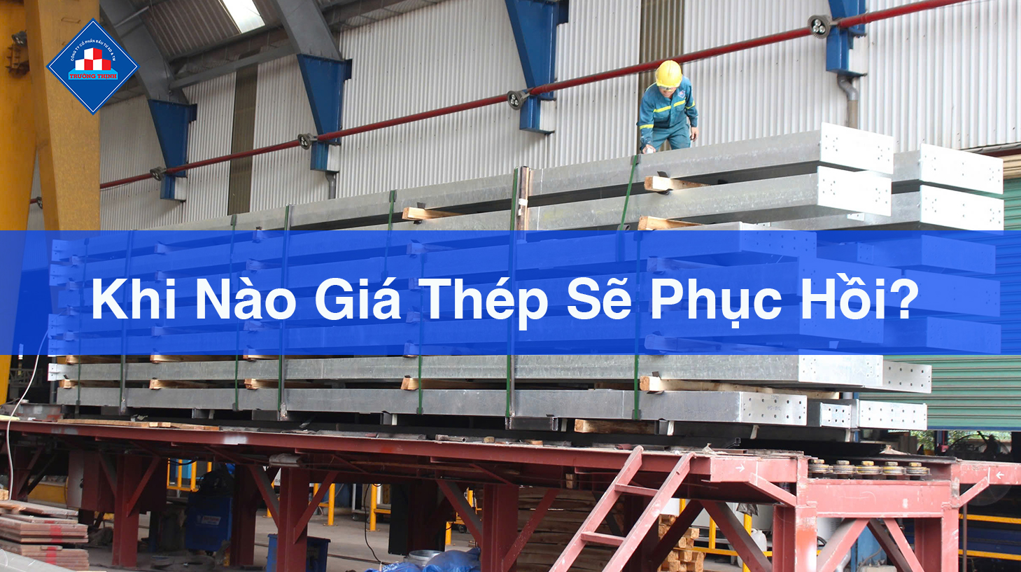 Khi nào giá thép sẽ phục hồi?