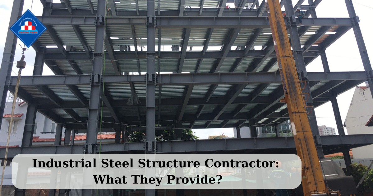 Industrial Steel Structure Contractor: What They Provide?