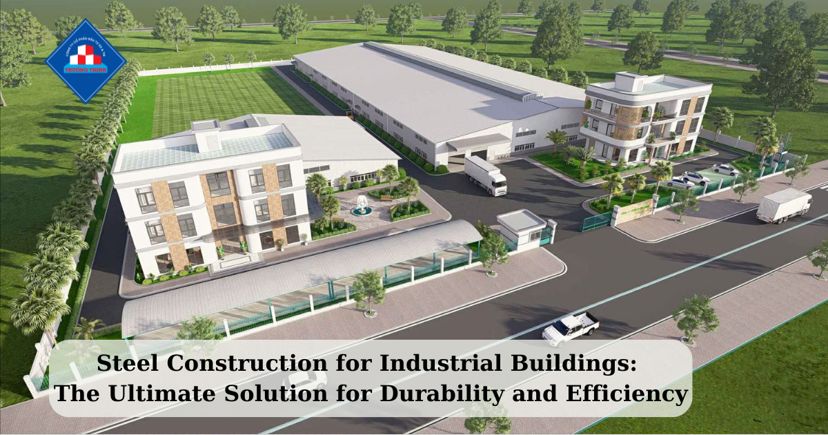 Steel Construction for Industrial Buildings: The Ultimate Solution for Durability and Efficiency