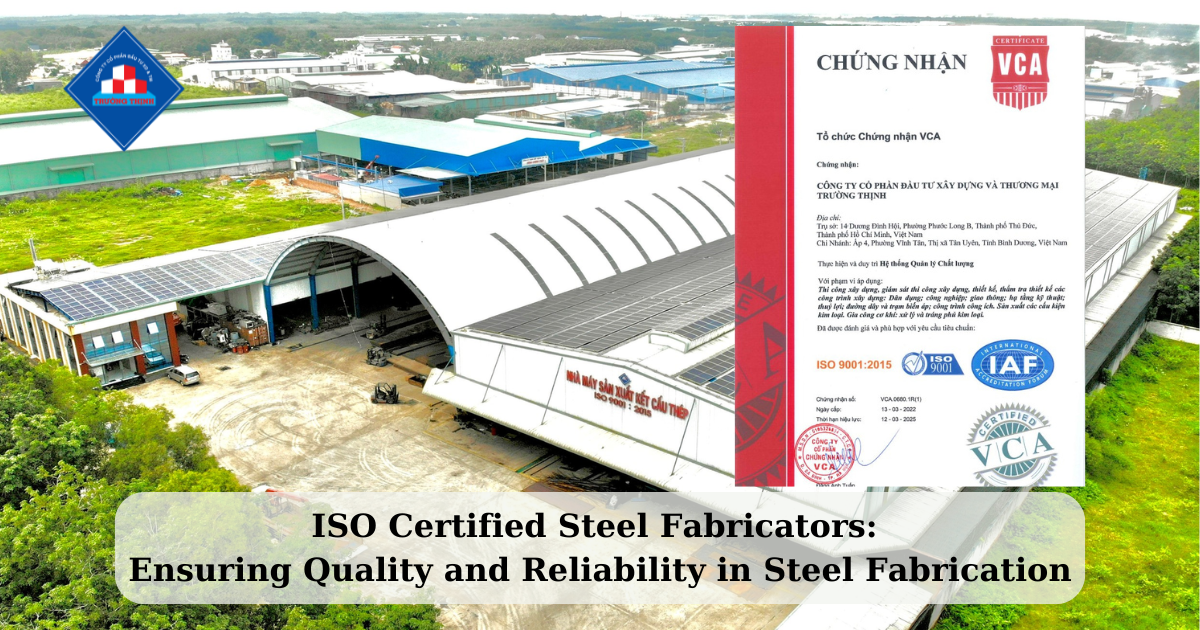 ISO Certified Steel Fabricators: Ensuring Quality and Reliability in Steel Fabrication