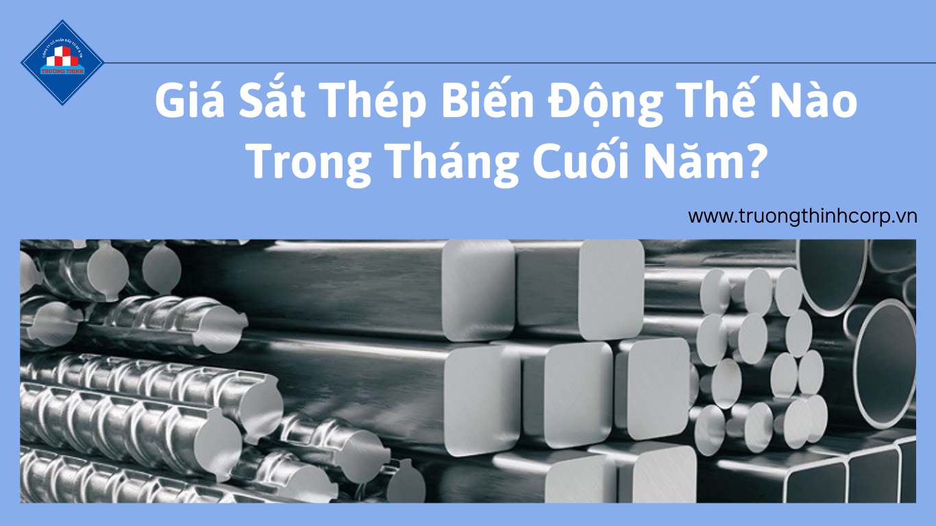 Giá Sắt Thép Biến Động Thế Nào Trong Tháng Cuối Năm?