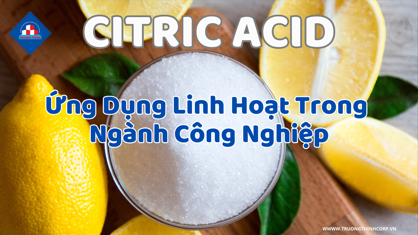 Citric Acid - Ứng Dụng Linh Hoạt Trong Các Ngành Công Nghiệp