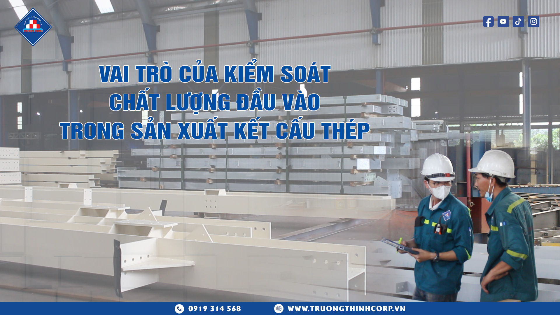 Vai trò của kiểm soát chất lượng đầu vào trong sản xuất kết cấu thép