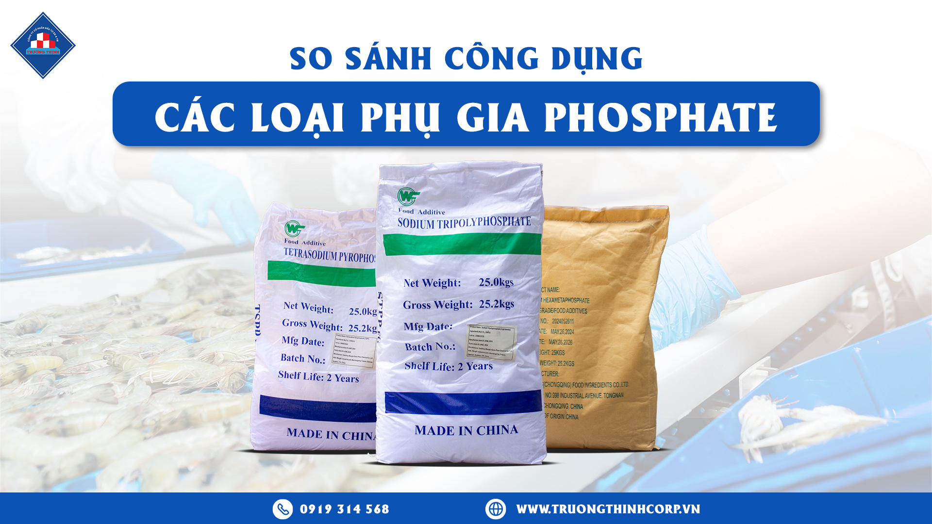 So sánh công dụng các loại phosphate (Tetrasodium Pyrophosphate, Sodium Tripolyphosphate, Sodium Hexametaphosphate) trong công nghệ chế biến thủy sản