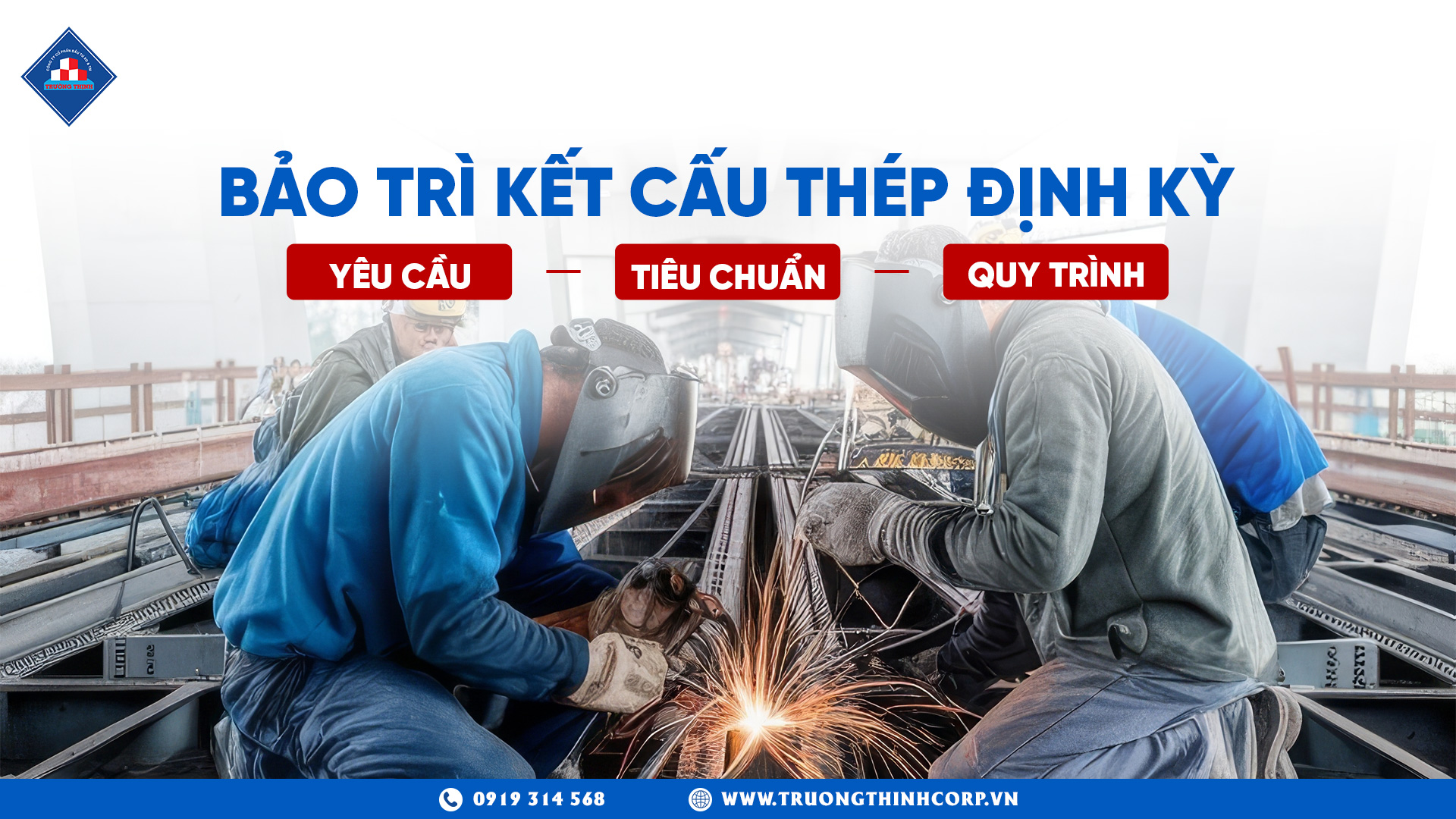 Bảo Trì Kết Cấu Thép Định Kỳ: Yêu Cầu, Tiêu Chuẩn Và Quy Trình Thực Hiện