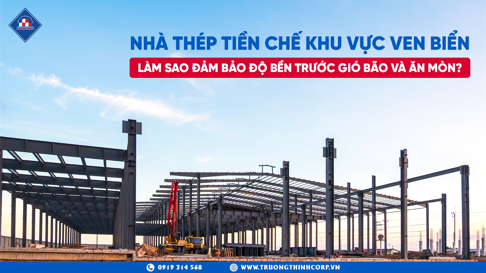 Nhà thép tiền chế ven biển: Làm sao đảm bảo độ bền trước gió bão và ăn mòn?