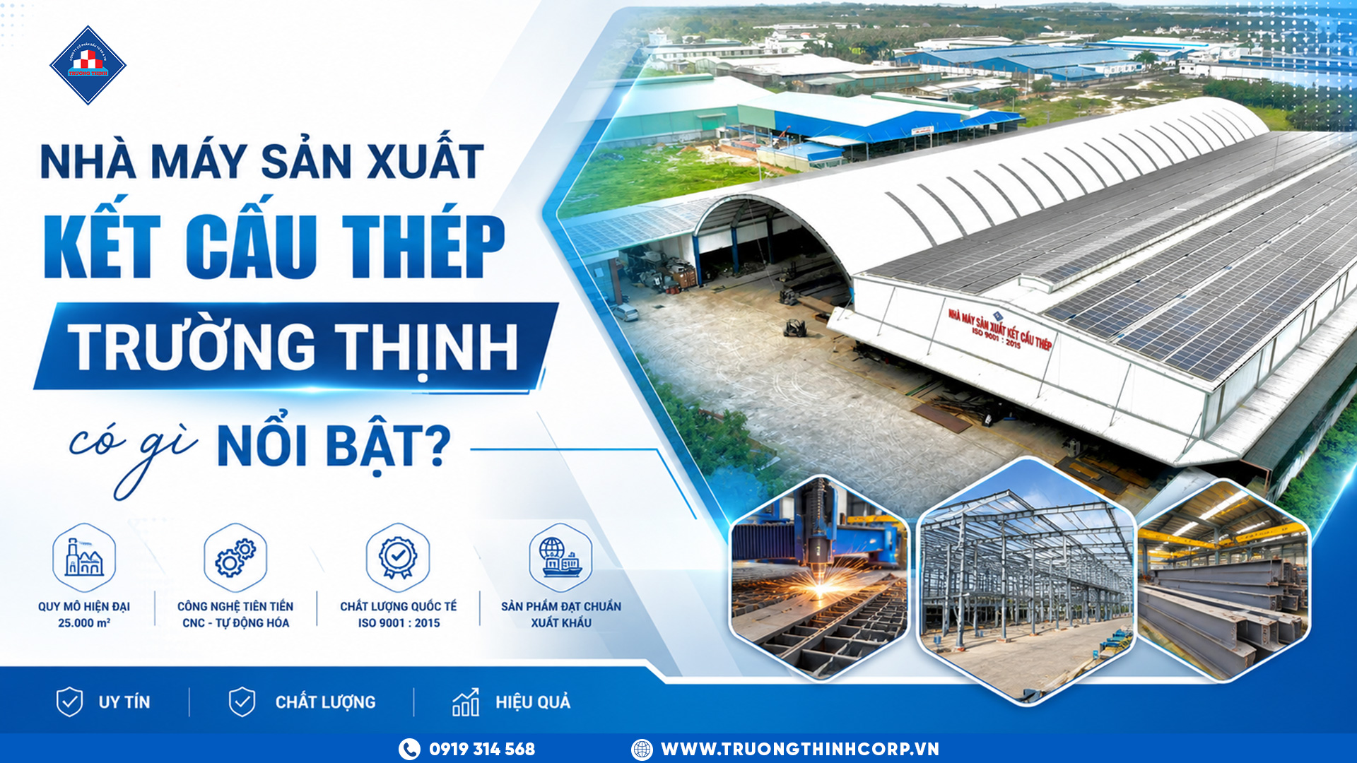 Nhà Máy Sản Xuất Kết Cấu Thép Trường Thịnh Có Gì Nổi Bật?