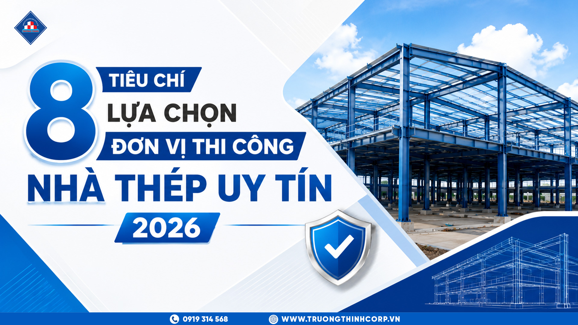 8 Tiêu Chí Lựa Chọn Đơn Vị Thi Công Nhà Thép Uy Tín 2026